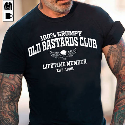 APRIL MAN SHIRT – 100% Grumpy Old Bastards Club Lifetime Member – Funny Birthday Gift For Men (SKU2605-240-04)