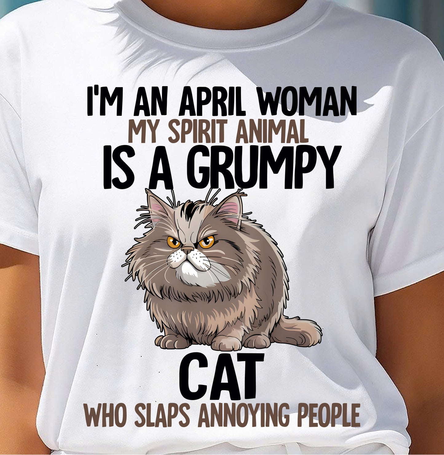 APRIL - MY SPIRIT ANIMAL IS A GRUMPY CAT - BIRTHDAY SHIRT FOR WOMEN - KATE04 (SKU12-278-04)