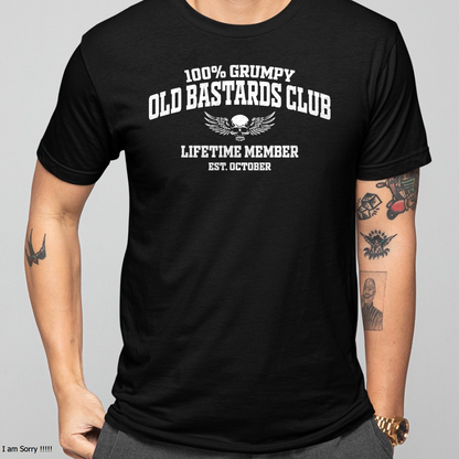 OCTOBER MAN SHIRT – 100% Grumpy Old Bastards Club Lifetime Member – Funny Birthday Gift For Men (SKU2605-240-10)