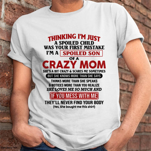 I Am Spoiled Son Of A Crazy Mom - Gift for Son From Mom - KATE00 (SKUT-MS0608-00)