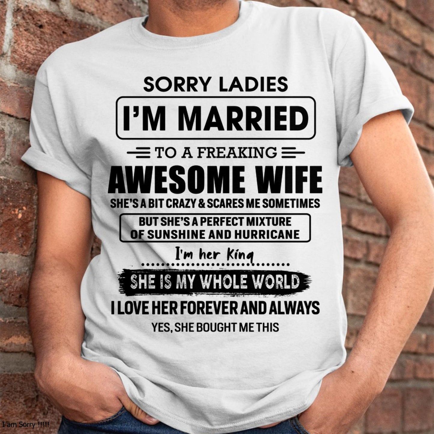 Sorry Ladies I Am Married To A Freaking Awesome Wife - Gift For Husband From Wife - KATE00 (SKU-TWIFE-00)