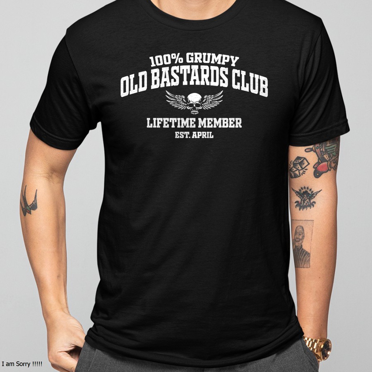 APRIL MAN SHIRT – 100% Grumpy Old Bastards Club Lifetime Member – Funny Birthday Gift For Men (SKU2605-240-04)