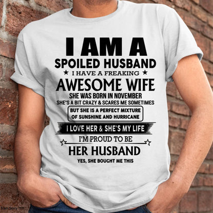 November - I Am A Spoiled Husband I Have A Freaking Awesome Wife - Gift For Husband From Wife - KATE11 (SKU-HUS-TS-11)