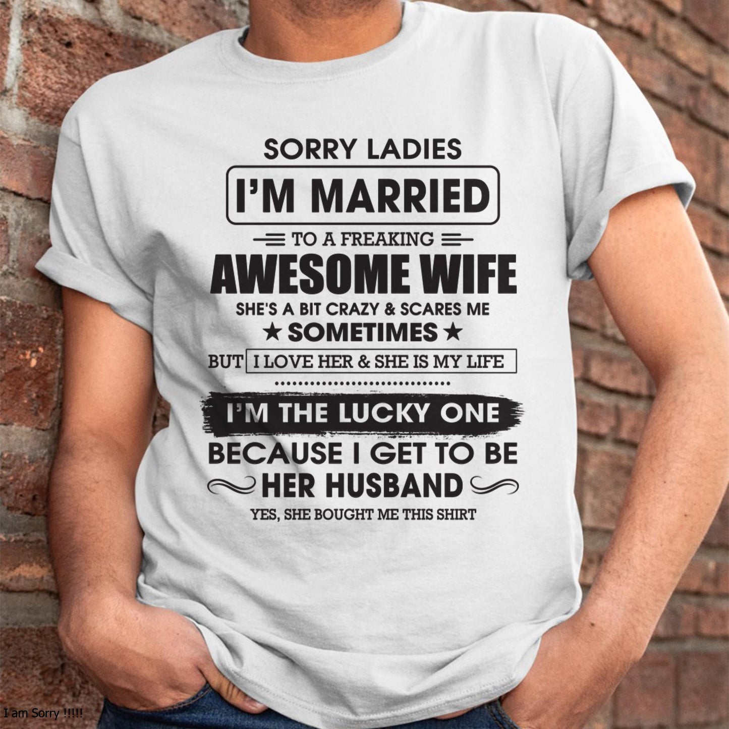 Sorry Ladies I'm Married To A Freaking Awesome Wife - Gift For Husband From Wife - KATE00 (SKU06-45-00)