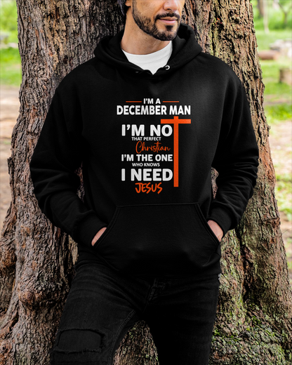 DECEMBER MAN SHIRT – I’m Not That Perfect Christian I Just Need Jesus – Christian Gift For Men (SKU2605-234-12)
