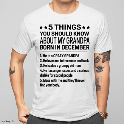 DECEMBER – 5 Things You Should Know About My Grandpa Born In December – From Grandma To Grandson – Funny Family Birthday Gift – Grandpa Shirt (SKU2603-144-12)