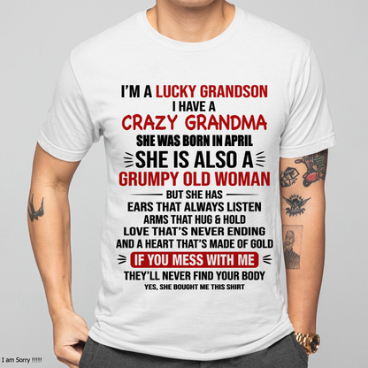 APRIL SHIRT – I’m a Lucky Grandson, I Have a Crazy Grandma, She Is a Grumpy Old Woman with a Heart of Gold – KATE04 (SKU26T-01287-04)