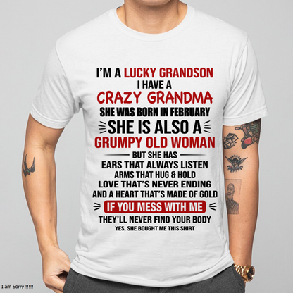 FEBRUARY SHIRT – I’m a Lucky Grandson, I Have a Crazy Grandma, She Is a Grumpy Old Woman with a Heart of Gold – KATE02 (SKU26T-01287-02)