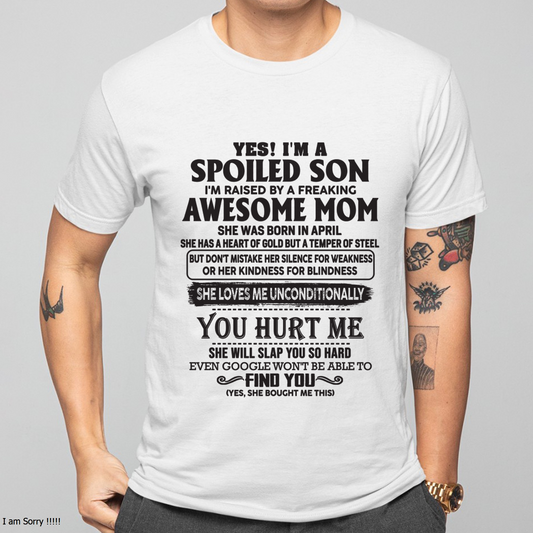 APRIL – Yes, I’m a Spoiled Son, Raised by a Freaking Awesome Mom – FROM MOM TO SON – KATE04 (SKU26T-01-65-04)