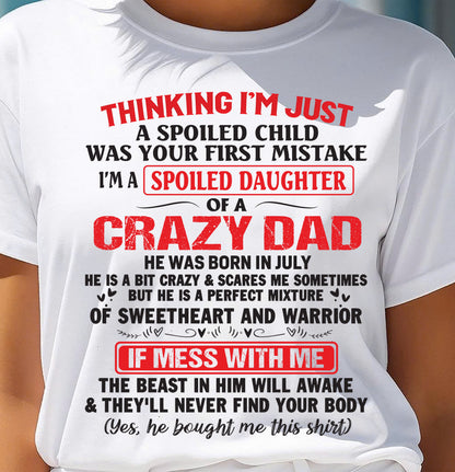 July - Spoiled Daughter of a Crazy Dad - Perfect Gift From Dad - KATE07 (SKU12-04-07)