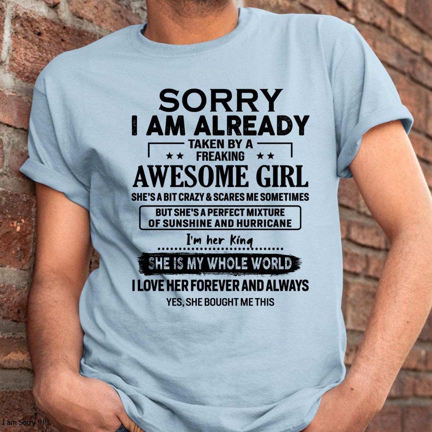 Sorry I Am Already Taken By A Freaking Awesome Girl - Gift For Husband From Wife - KATE00 (SKU-TSRGIRL-00)