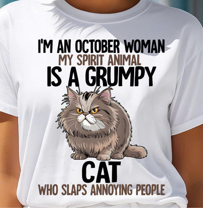 OCTOBER - MY SPIRIT ANIMAL IS A GRUMPY CAT - BIRTHDAY SHIRT FOR WOMEN - KATE10 (SKU12-278-10)