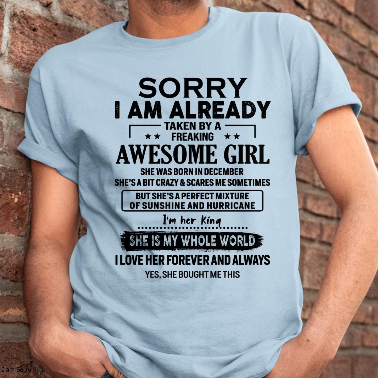 December - Sorry I Am Already Taken By A Freaking Awesome Girl - Gift For Husband From Wife - KATE12 (SKU-TSRGIRL-12)