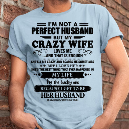 I Am Not A Perfect Husband But My Crazy Wife Love Me And That Is Enough - Gift For Husband From Wife - KATE00 (SKU-QHUSBAND-00)