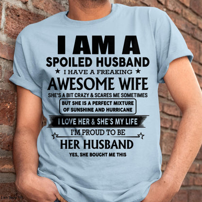 I Am A Spoiled Husband I Have A Freaking Awesome Wife - Gift For Husband From Wife - KATE00 (SKU-HUS-TS-00)