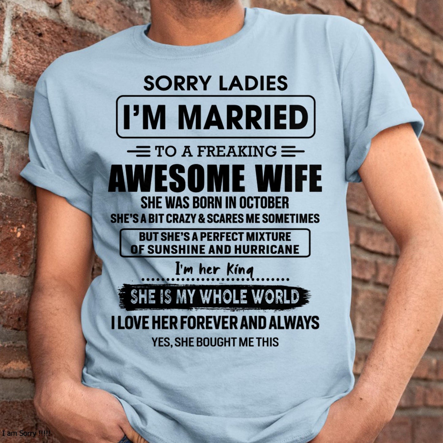October - Sorry Ladies I Am Married To A Freaking Awesome Wife - Gift For Husband From Wife - KATE10 (SKU-TWIFE-10)