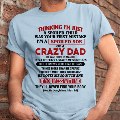 March - I Am Spoiled Son Of A Crazy Dad - Gift for Son From Dad - KATE03 (SKU-TDS-SPOILED-03)