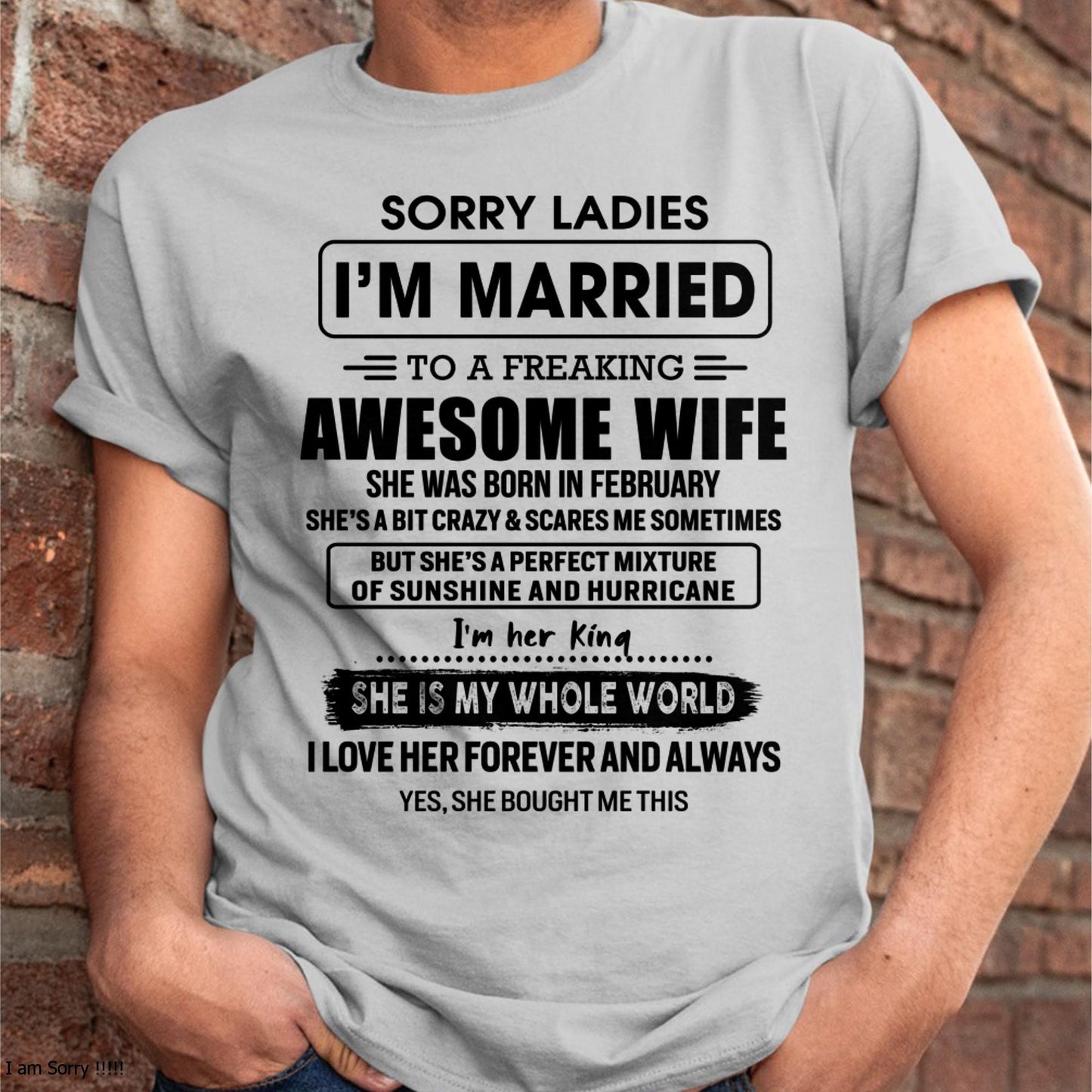 February - Sorry Ladies I Am Married To A Freaking Awesome Wife - Gift For Husband From Wife - KATE02 (SKU-TWIFE-02)