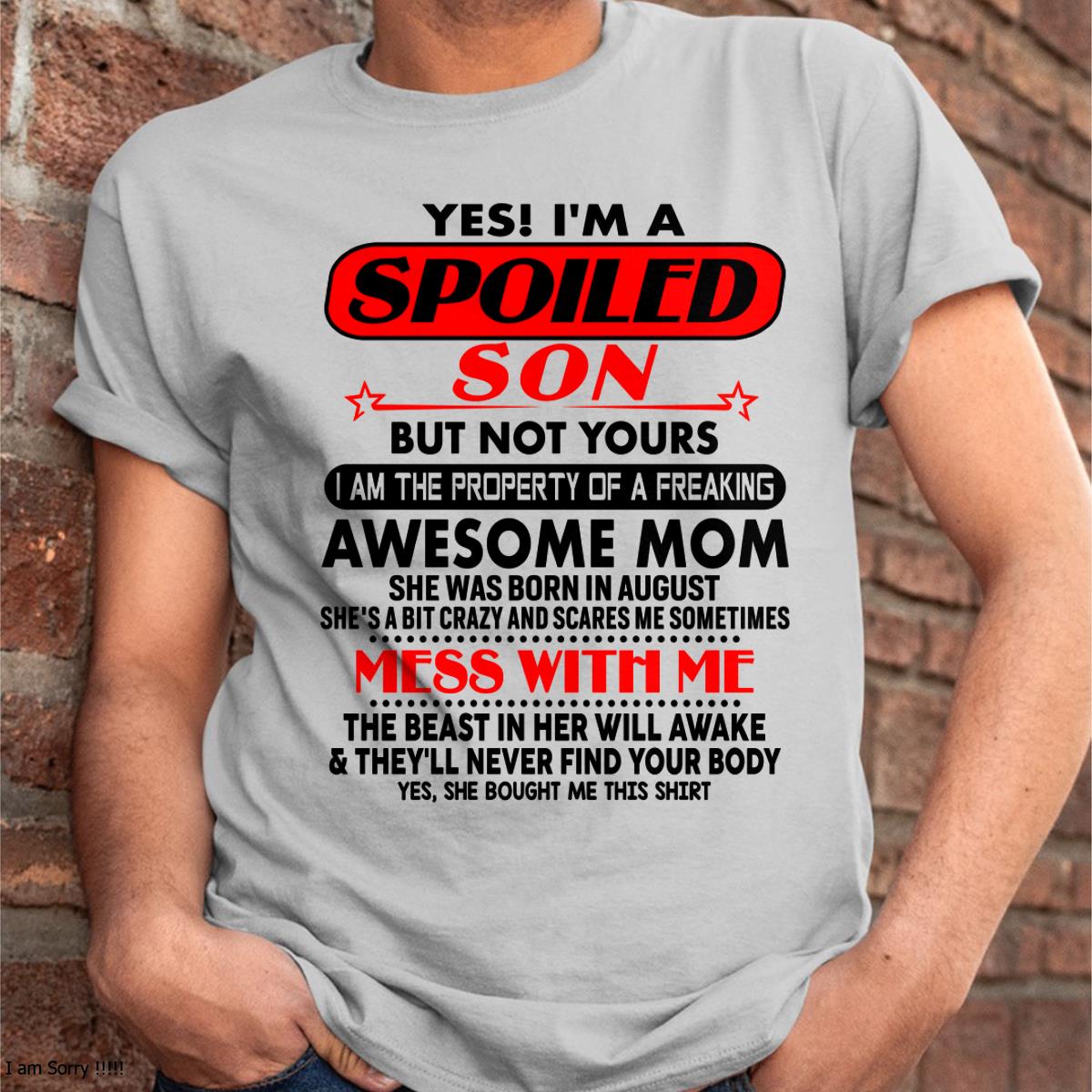 August - I am Spoiled Son - Gift For Son From Mom - KATE08 - (SKU-T1206MS-08)