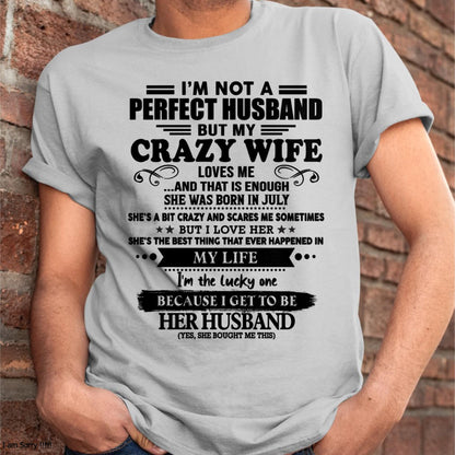 July - I Am Not A Perfect Husband But My Crazy Wife Love Me And That Is Enough - Gift For Husband From Wife - KATE07 (SKU-QHUSBAND-07)