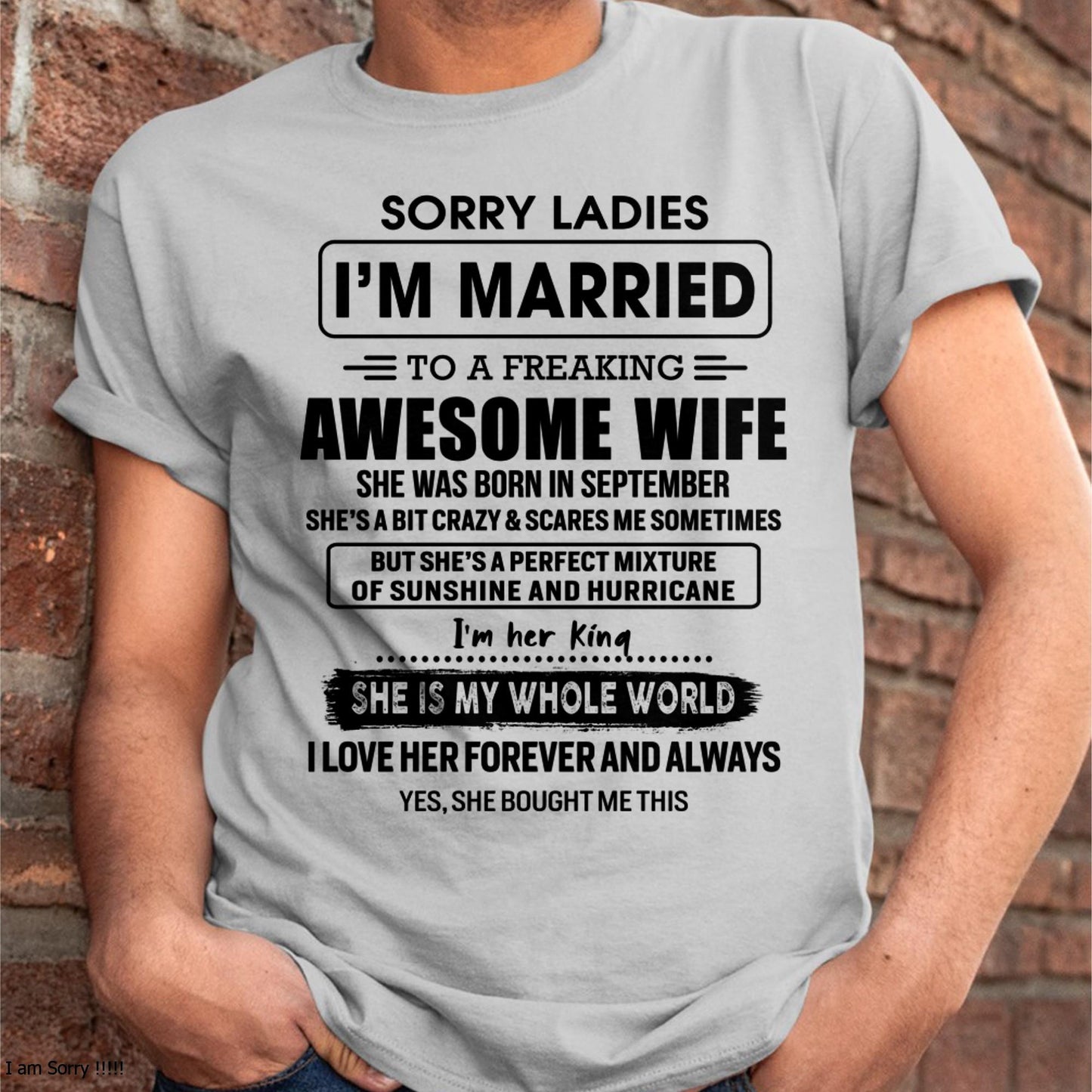 September - Sorry Ladies I Am Married To A Freaking Awesome Wife - Gift For Husband From Wife - KATE09 (SKU-TWIFE-09)