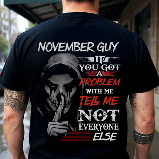 NOVEMBER - IF YOU GOT A PROBLEM WITH ME - BIRTHDAY T-SHIRT FOR MEN - KATE11 (SKU12-251-11)