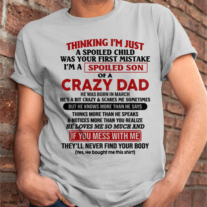 March - I Am Spoiled Son Of A Crazy Dad - Gift for Son From Dad - KATE03 (SKU-TDS-SPOILED-03)