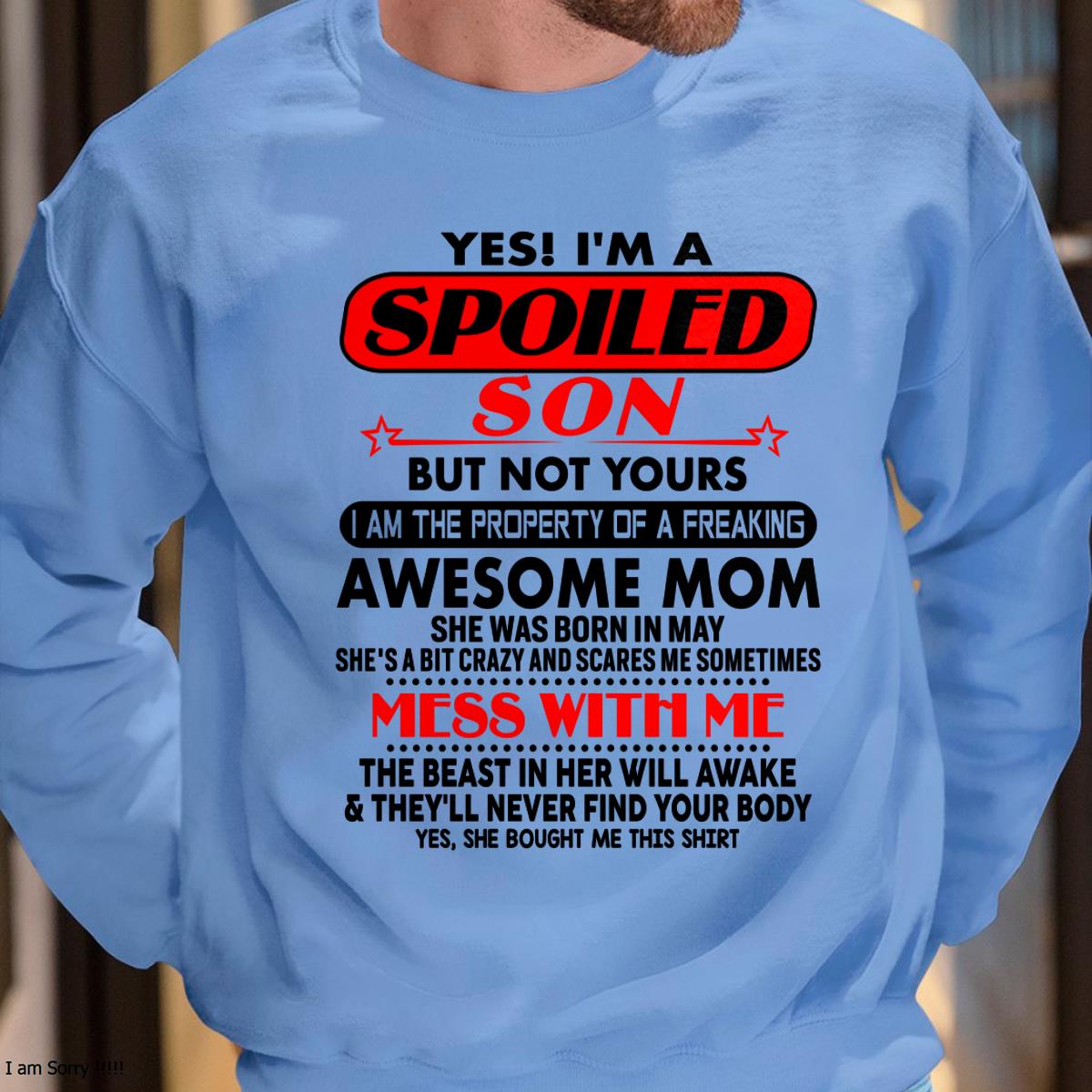 May - I am Spoiled Son - Gift For Son From Mom - KATE05 - (SKU-T1206MS-05)