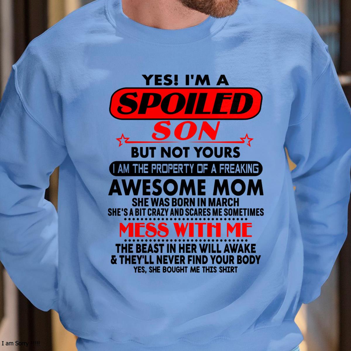 March - I am Spoiled Son - Gift For Son From Mom - KATE03 - (SKU-T1206MS-03)