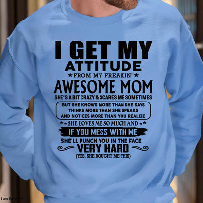 Thanks Mom - I GET MY ATTITUDE FROM MY FREAKIN' AWESOME MOM - Gift for Son and Daughter From Mom - KATE00 (SKU-TMD-CU-00)