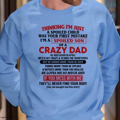 April - I Am Spoiled Son Of A Crazy Dad - Gift for Son From Dad - KATE04 (SKU-TDS-SPOILED-04)