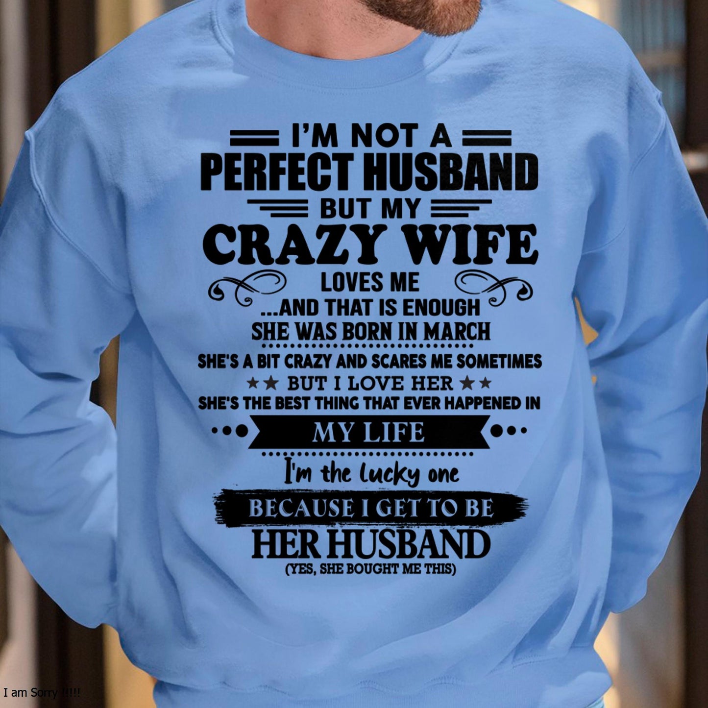 March - I Am Not A Perfect Husband But My Crazy Wife Love Me And That Is Enough - Gift For Husband From Wife - KATE03 (SKU-QHUSBAND-03)
