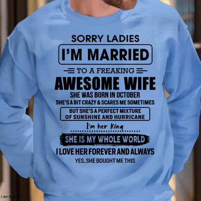 October - Sorry Ladies I Am Married To A Freaking Awesome Wife - Gift For Husband From Wife - KATE10 (SKU-TWIFE-10)