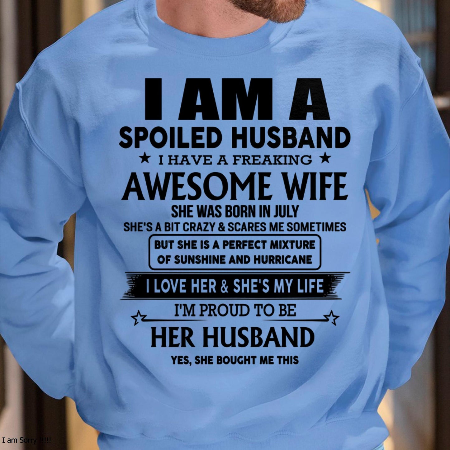 July - I Am A Spoiled Husband I Have A Freaking Awesome Wife - Gift For Husband From Wife - KATE07 (SKU-HUS-TS-07)