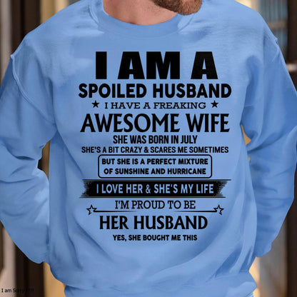 July - I Am A Spoiled Husband I Have A Freaking Awesome Wife - Gift For Husband From Wife - KATE07 (SKU-HUS-TS-07)