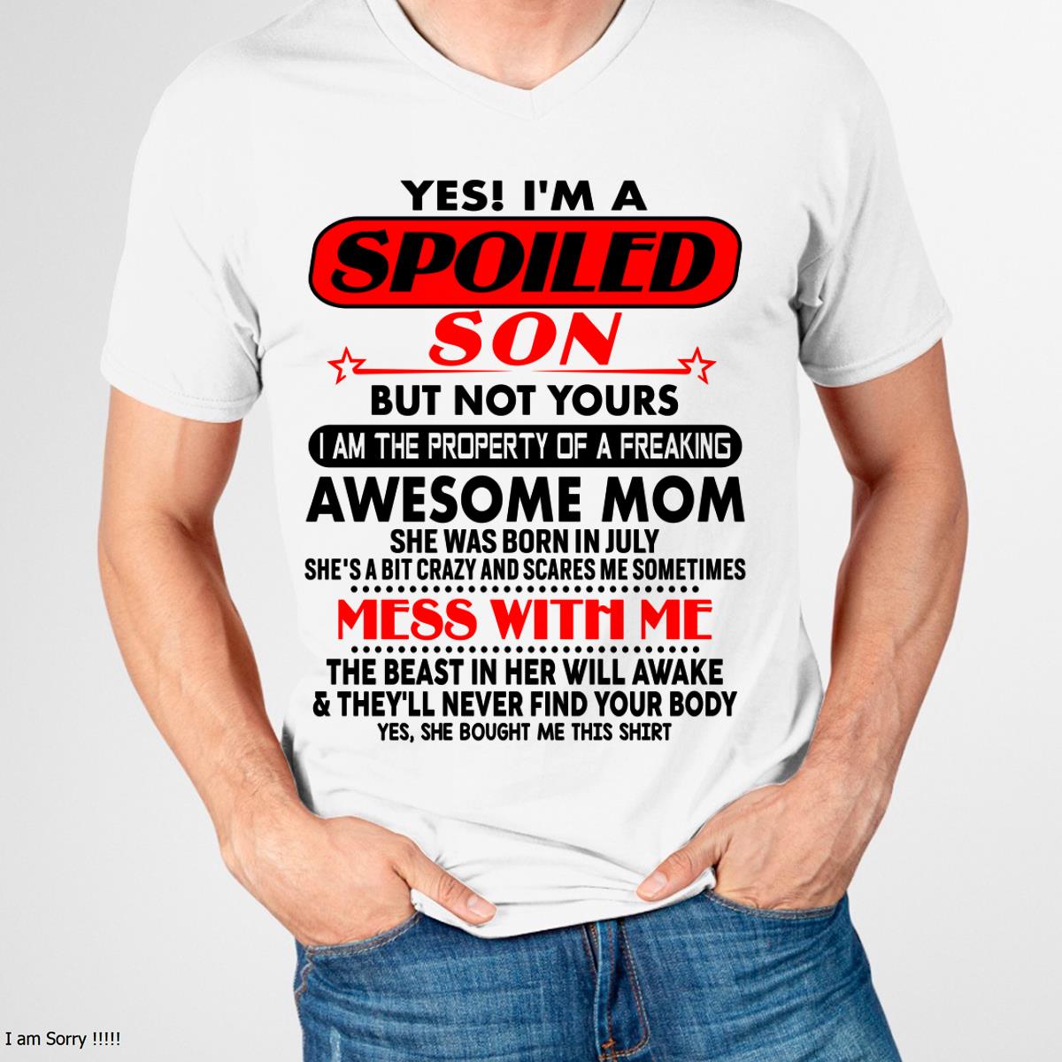 July - I am Spoiled Son - Gift For Son From Mom - KATE07 - (SKU-T1206MS-07)