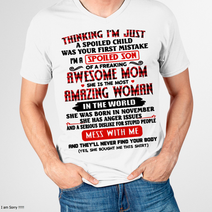 NOVEMBER SHIRT – Thinking I’m Just a Spoiled Son – Awesome Mom, Amazing Woman – Mess With Me Shirt – From Mom to Son (SKU26T-01316-11)