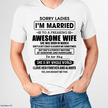 March - Sorry Ladies I Am Married To A Freaking Awesome Wife - Gift For Husband From Wife - KATE03 (SKU-TWIFE-03)