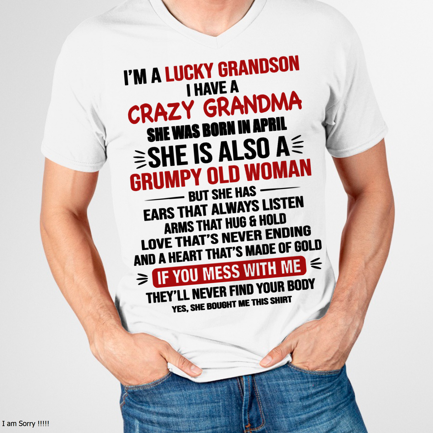 APRIL SHIRT – I’m a Lucky Grandson, I Have a Crazy Grandma, She Is a Grumpy Old Woman with a Heart of Gold – KATE04 (SKU26T-01287-04)