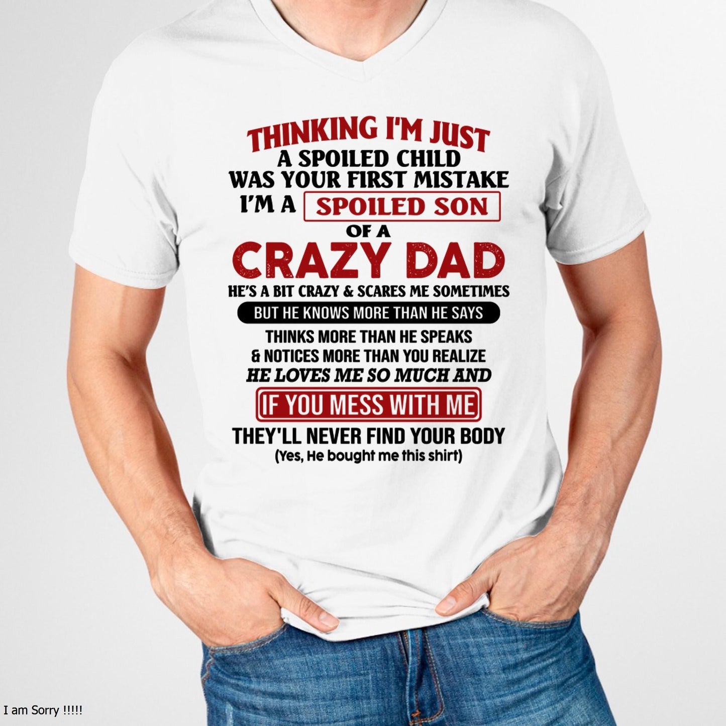 I Am Spoiled Son Of A Crazy Dad - Gift for Son From Dad - KATE00 (SKU-TDS-SPOILED-00)