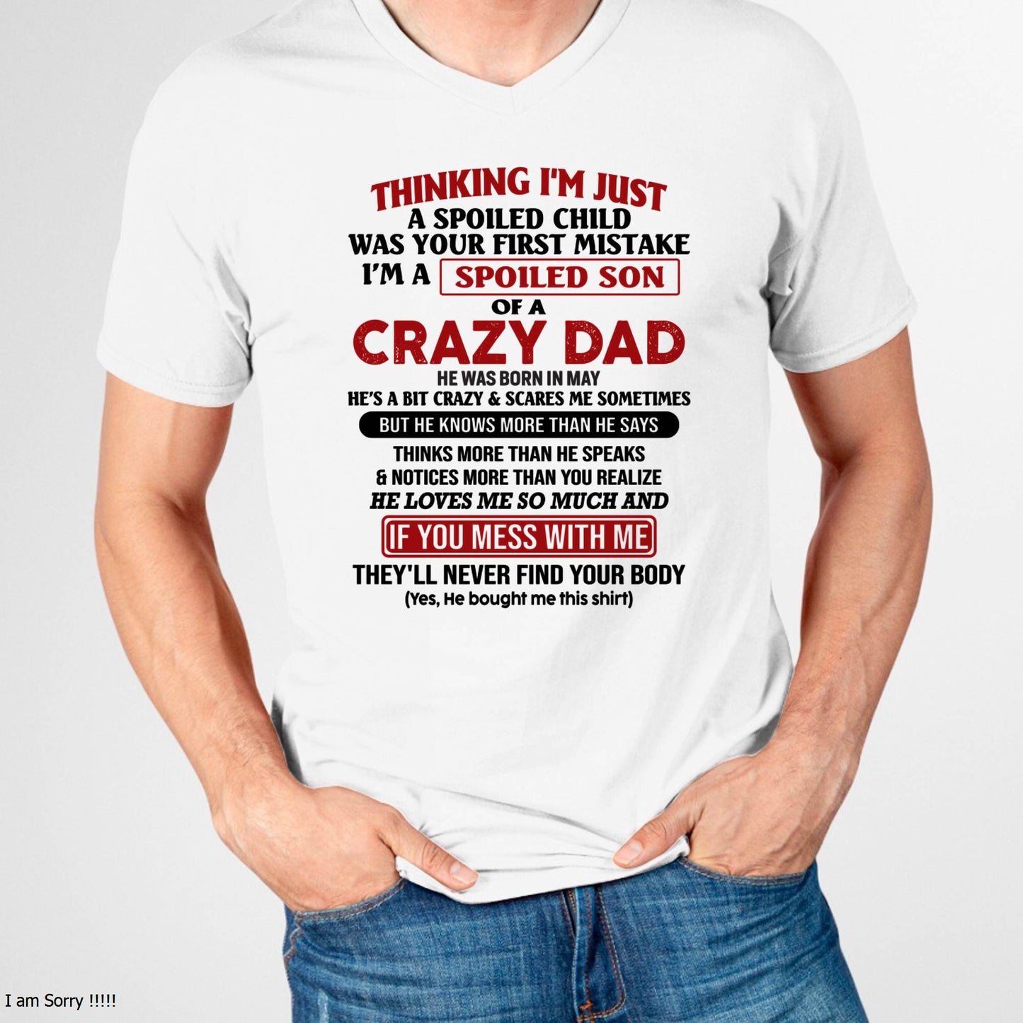 May - I Am Spoiled Son Of A Crazy Dad - Gift for Son From Dad - KATE05 (SKU-TDS-SPOILED-05)