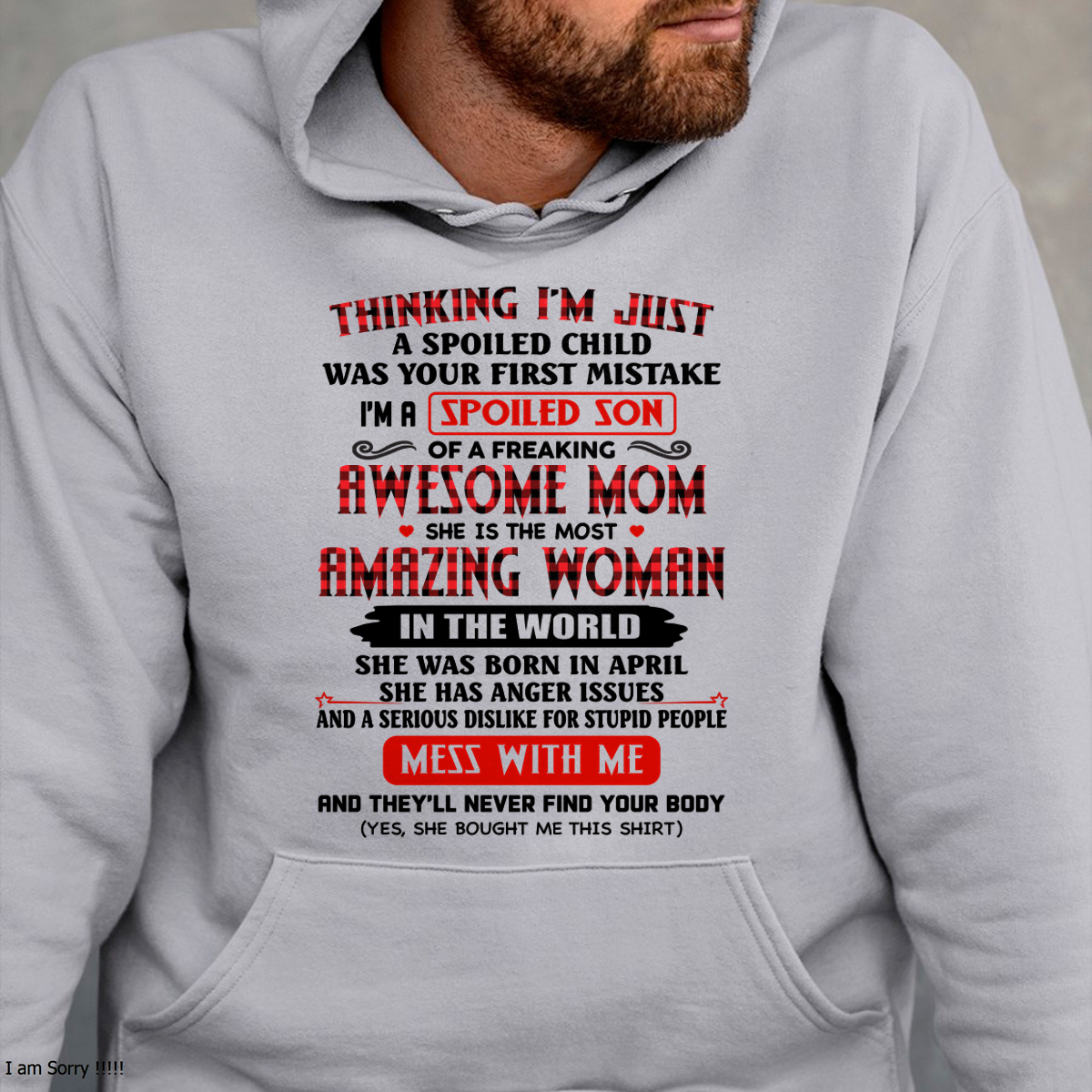 APRIL SHIRT – Thinking I’m Just a Spoiled Son – Awesome Mom, Amazing Woman – Mess With Me Shirt – From Mom to Son (SKU26T-01316-04)