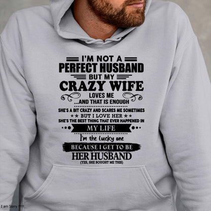 I Am Not A Perfect Husband But My Crazy Wife Love Me And That Is Enough - Gift For Husband From Wife - KATE00 (SKU-QHUSBAND-00)
