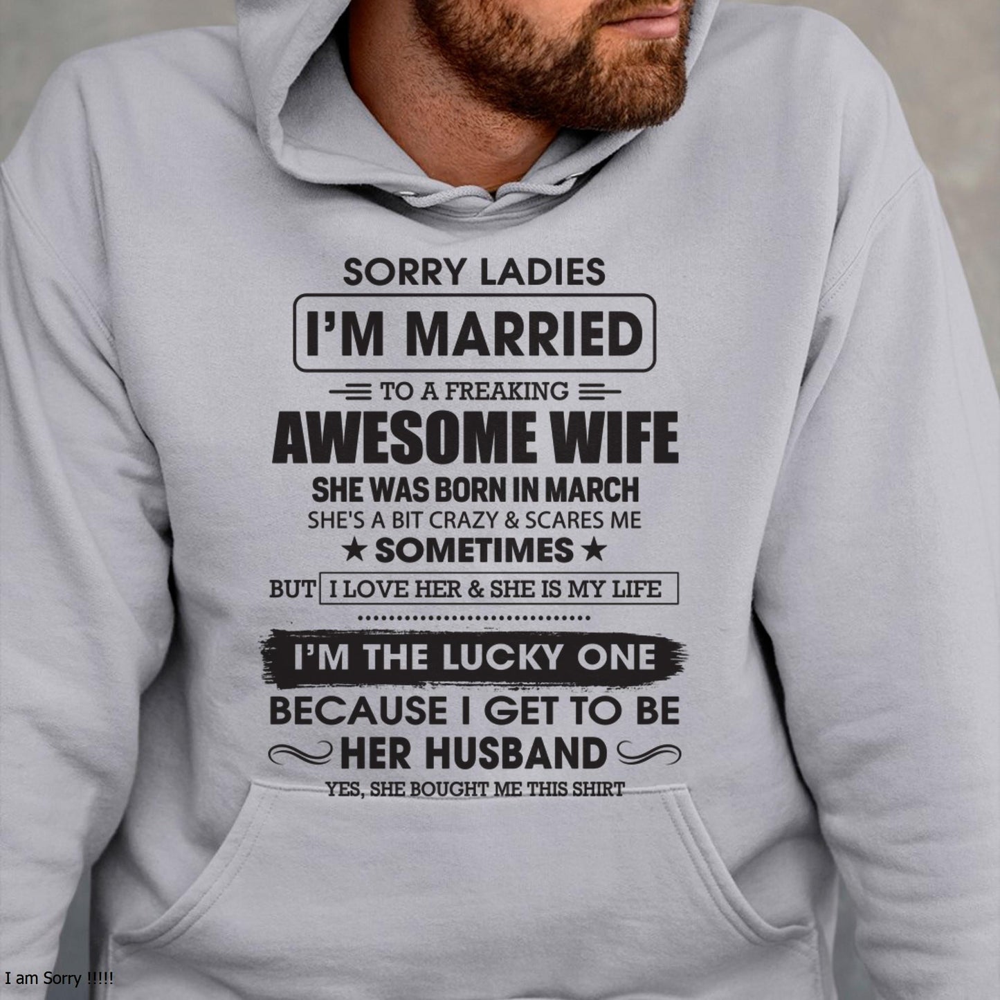March - Sorry Ladies I'm Married To A Freaking Awesome Wife - Gift For Husband From Wife - KATE03 (SKU06-45-03)