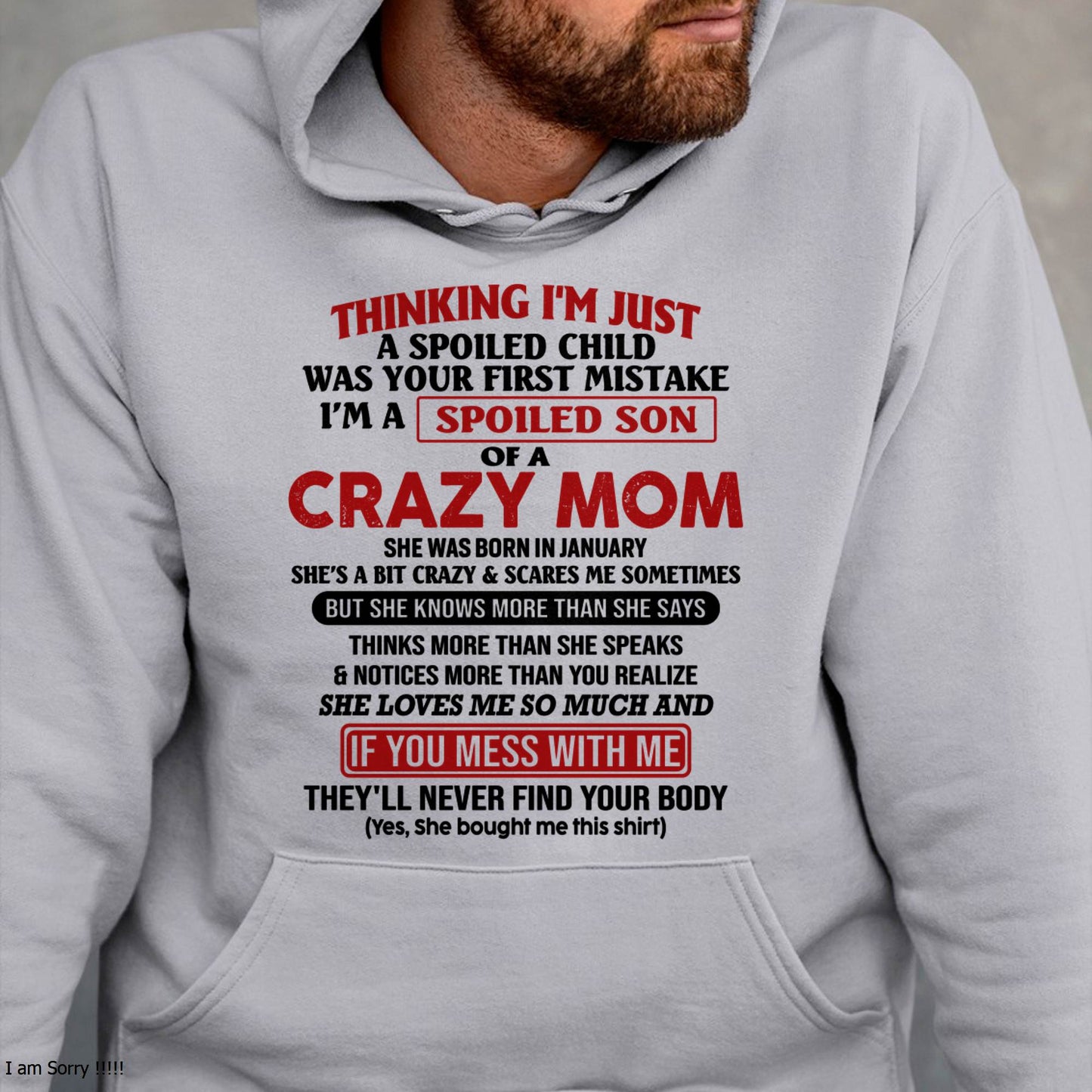 January - I Am Spoiled Son Of A Crazy Mom - Gift for Son From Mom - KATE01 (SKUT-MS0608-01)