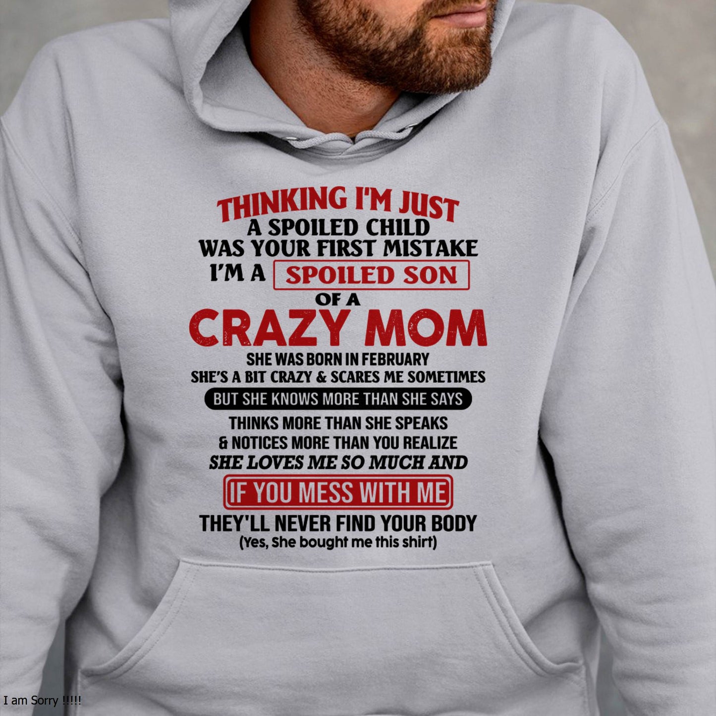 February - I Am Spoiled Son Of A Crazy Mom - Gift for Son From Mom - KATE02 (SKUT-MS0608-02)