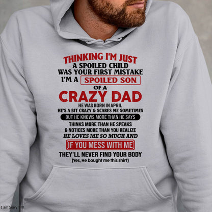 April - I Am Spoiled Son Of A Crazy Dad - Gift for Son From Dad - KATE04 (SKU-TDS-SPOILED-04)