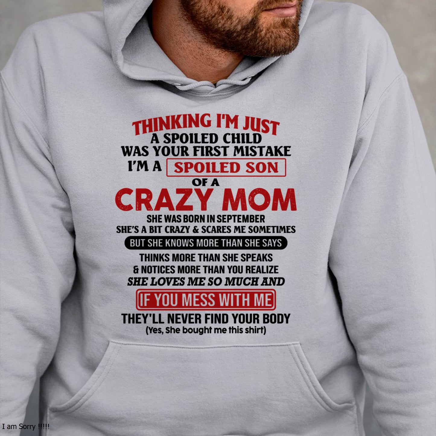 September - I Am Spoiled Son Of A Crazy Mom - Gift for Son From Mom - KATE09 (SKUT-MS0608-09)