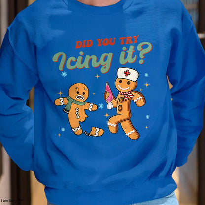 Funny Christmas Nurse Did You Try Icing It Gingerbread Man T-Shirt - Christmas Unisex T-Shirt/Hoodie/Sweatshirt - HNDS00