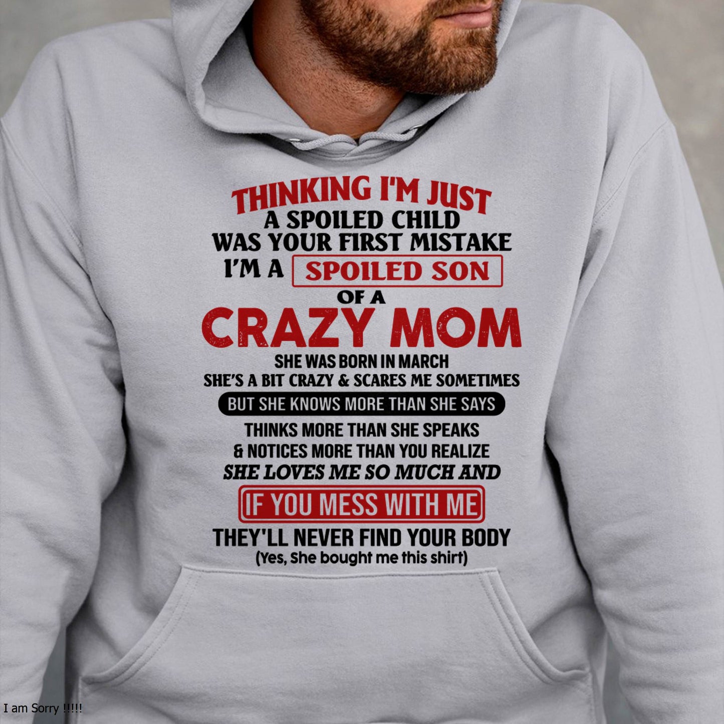 I Am Spoiled Son Of A Crazy Mom - Gift for Son From Mom - KATE03 (SKUT-MS0608-03)